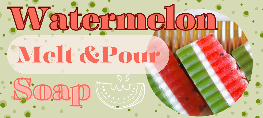 Watermelon Melt and pour banner